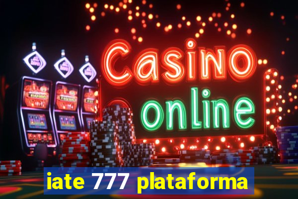 iate 777 plataforma